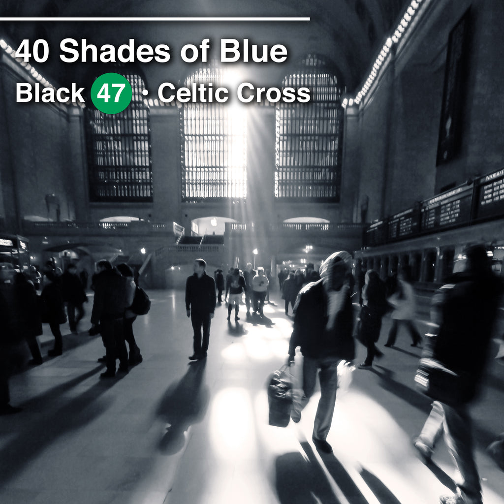 Celtic Cross Releases New Video | "40 Shades of Blue" from the Black 47 Collection "After Hours"