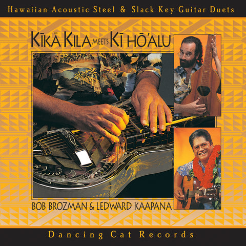 Bob Brozman & Ledward Kaapana	- Kīkā Kila Meets Kī Hō'alu Bob Brozman & Ledward Kaapana	- Kīkā Kila Meets Kī Hō'alu