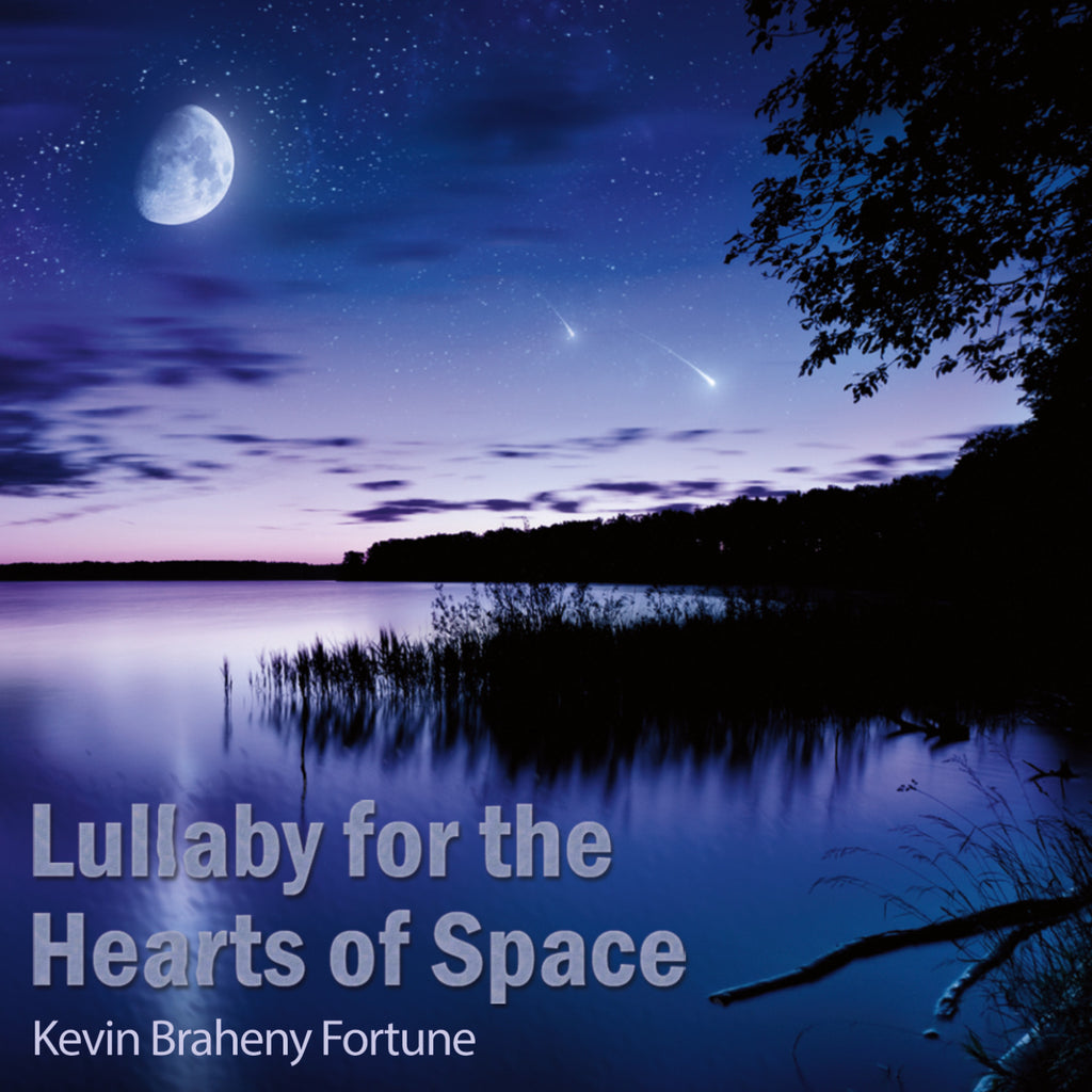 Release Day | Kevin Braheny Fortune - Lullaby for the Hearts of Space