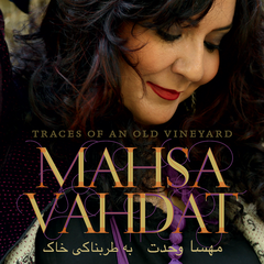 Mahsa Vahdat's "Traces of an Old Vineyard" Now Available On CD!