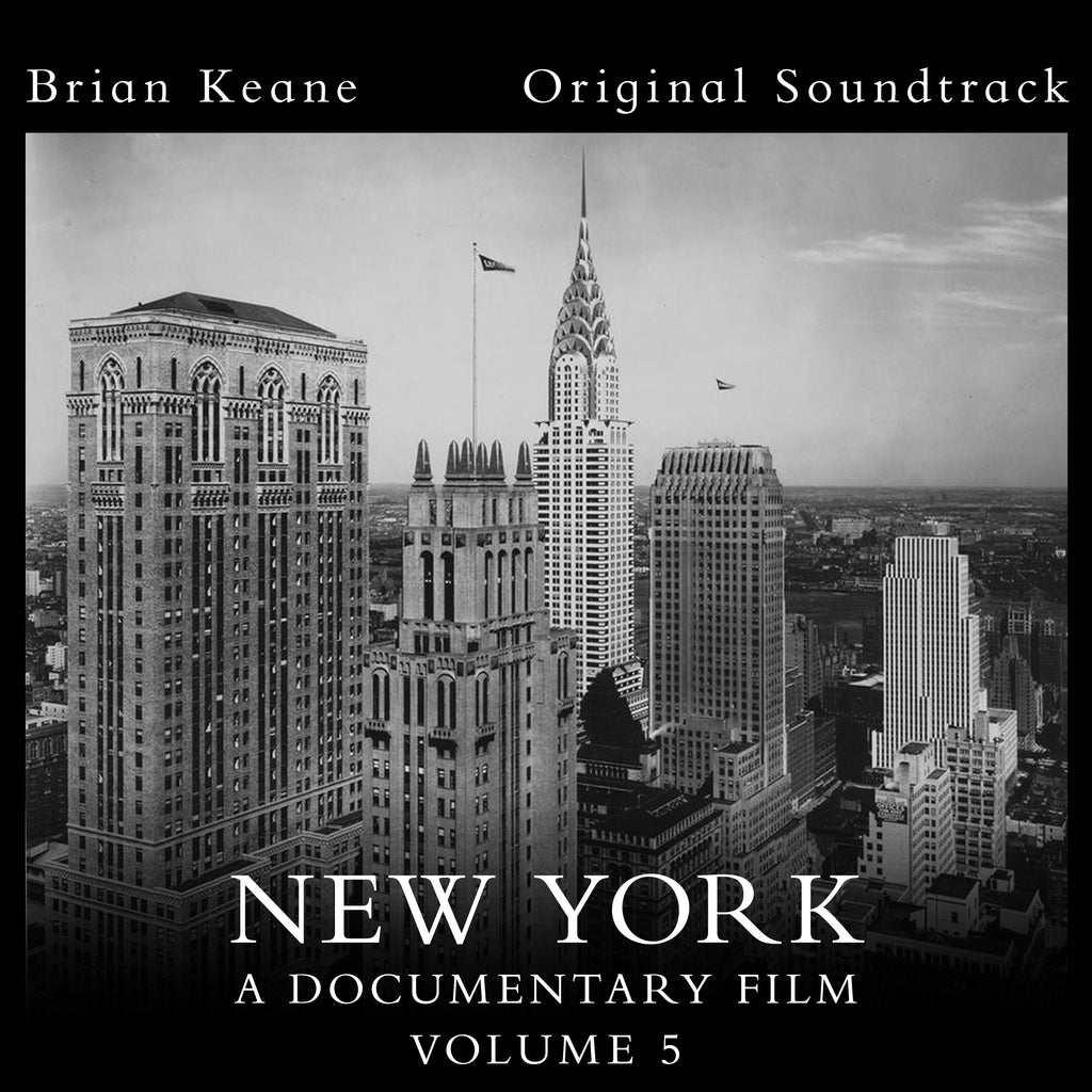 Brian Keane - New York: A Documentary Film, Vol. 5 (Official Soundtrack)