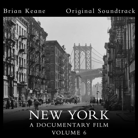 Brian Keane - New York: A Documentary Film, Vol. 6 (Official Soundtrack)