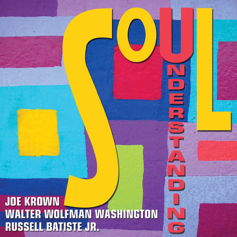 Joe Krown, Walter 'Wolfman' Washington, Russell Batiste Jr. - Soul Understanding