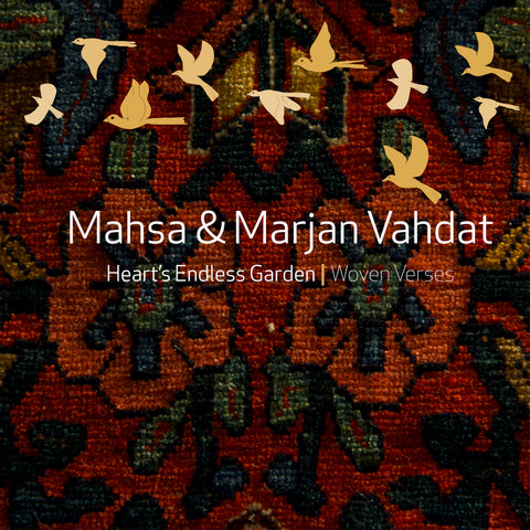 Mahsa Vahdat & Marjan Vahdat - Heart's Endless Garden: Woven Verses