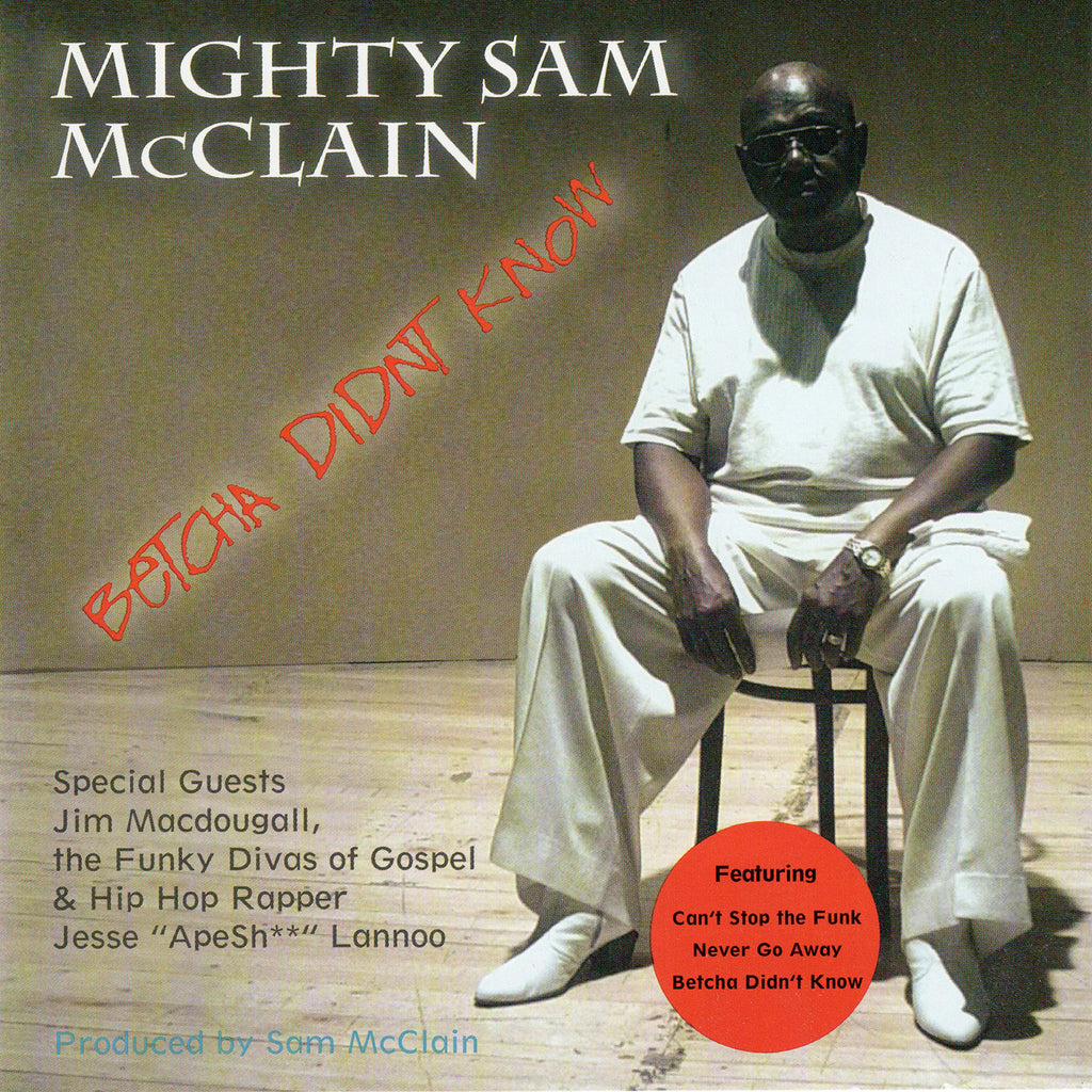 Mighty Sam McClain - Betcha Didn't Know