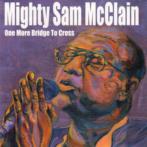 Mighty Sam McClain - One More Bridge to Cross