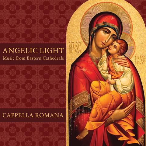 Cappella Romana - Angelic Light: Music From Eastern Cathedrals