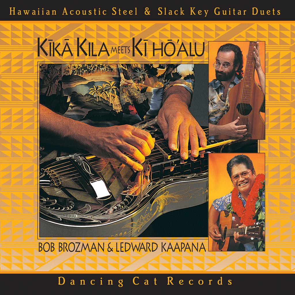 Bob Brozman & Ledward Kaapana	- Kīkā Kila Meets Kī Hō'alu