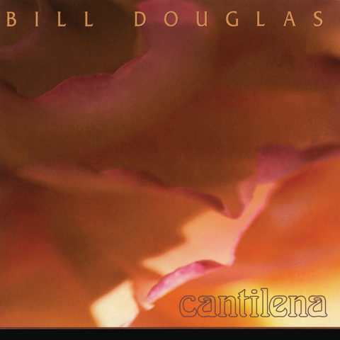 Bill Douglas - Cantilena