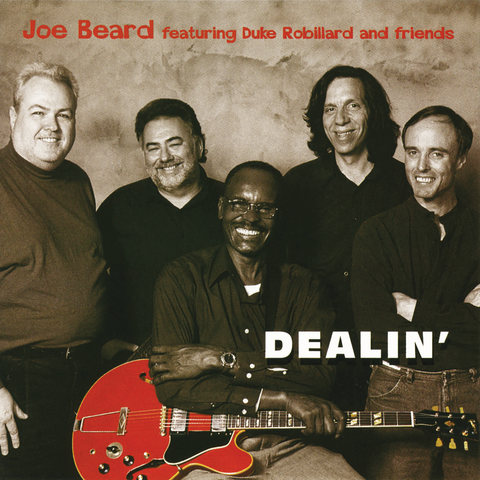 Joe Beard featuring Duke Robillard and Friends - Dealin'