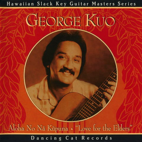 George Kuo - Aloha No Na Kupuna (Love for the Elders)