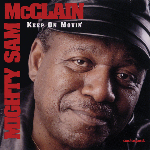 Mighty Sam McClain - Keep On Movin'