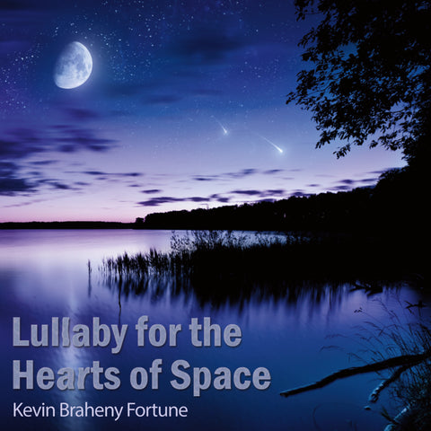 Kevin Braheny Fortune - Lullaby for the Hearts of Space