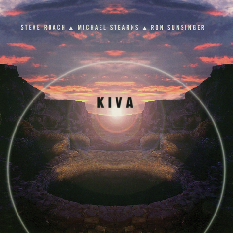 Michael Stearns, Ron Sunsinger & Steve Roach - Kiva
