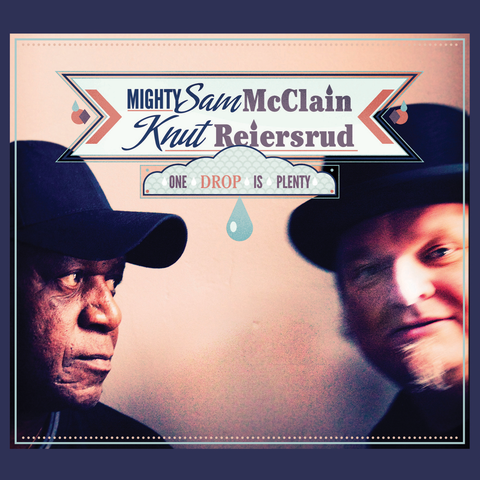 Mighty Sam McClain & Knut Reiersrud - One Drop is Plenty