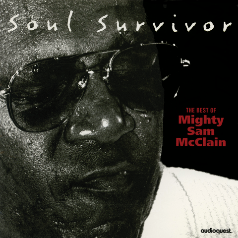 Mighty Sam McClain - Soul Survivor: The Best of Mighty Sam McClain