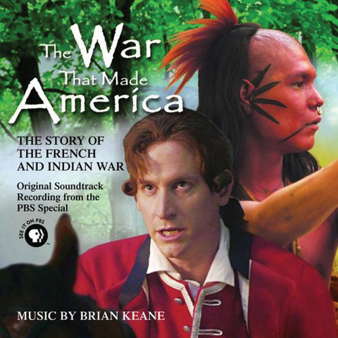 Brian Keane - The War That Made America: The Story of the French & Indian War