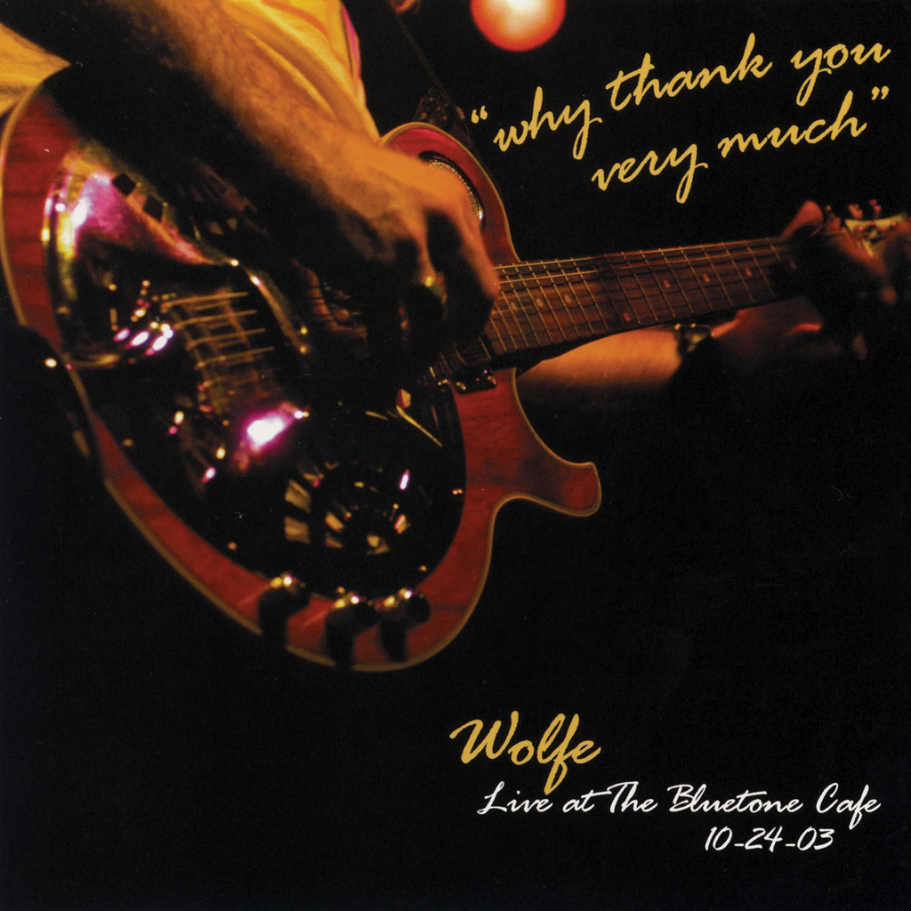 Wolfe - Why Thank You Very Much: Live At The Bluetone Cafe