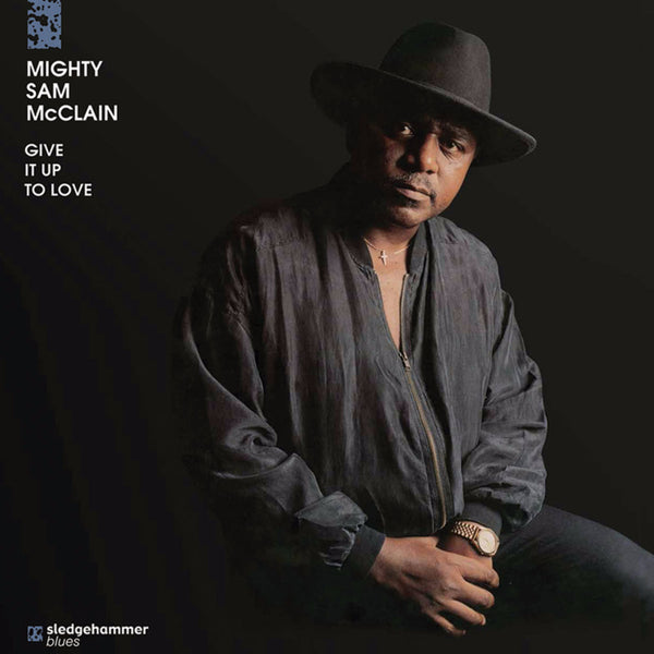Mighty Sam McClain - Give It Up to Love