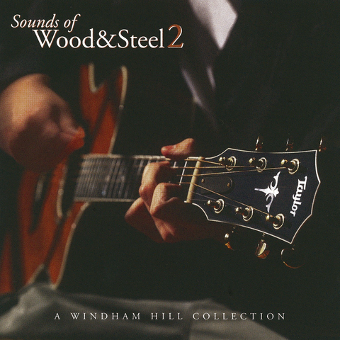 Various Artists - Sounds Of Wood & Steel 2: A Windham Hill Collection